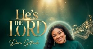 Dera Getrude Releases New Worship Single “He’s The Lord” — A Reverent Ballad Exalting The Lordship Of Christ He's the Lord, Dera Getrude