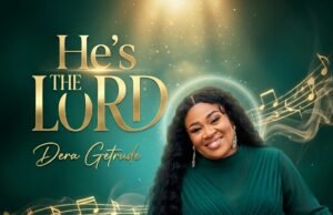 Dera Getrude Releases New Worship Single “He’s The Lord” — A Reverent Ballad Exalting The Lordship Of Christ He's the Lord, Dera Getrude