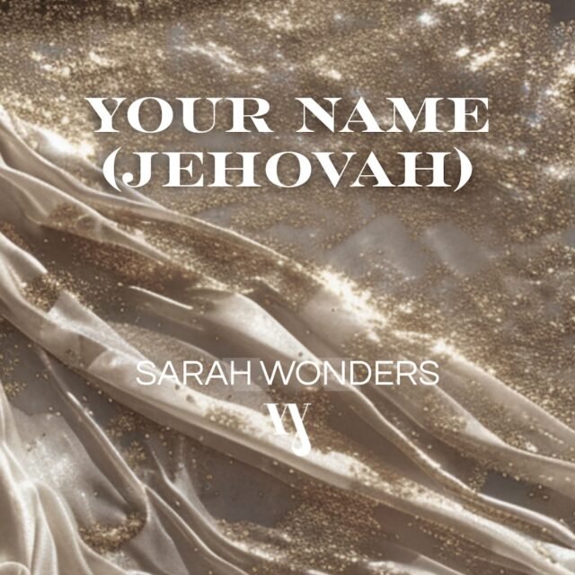 Your Name (Jehovah) By Sarah Wonders