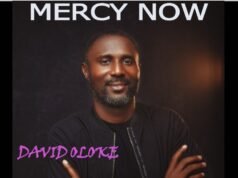 #SelahMusicVid: David Oloke Shares Message Of Grace In New Song “Mercy Now” Mercy Now By David Oloke