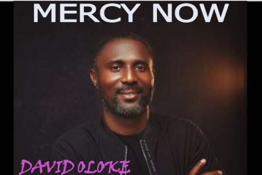 #SelahMusicVid: David Oloke Shares Message Of Grace In New Song “Mercy Now” Mercy Now By David Oloke