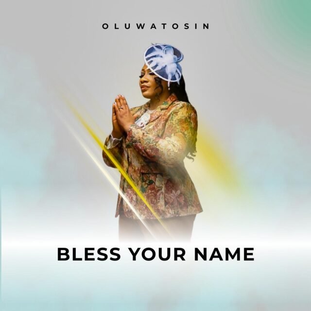 Bless Your Name Bless Your Name By Oluwatosin Gbadamosi