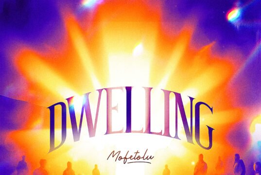 #SelahMusicVid: Mofetolu Calls Believers To The Secret Place In New Album “Dwelling” Dwelling By Mofetolu