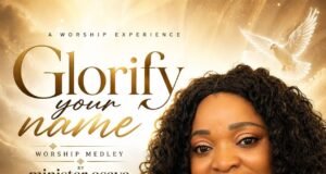 #SelahMusicVid: Minister Osaye Calls Believers To A Life Of Worship With “Glorify Your Name” Glorify Your Name By Minister Osaye