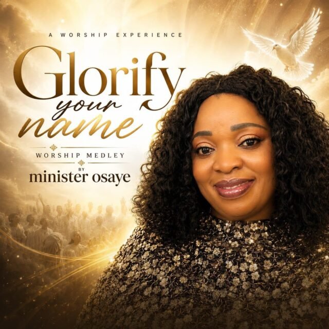 Glorify Your Name – Minister Osaye Glorify Your Name By Minister Osaye