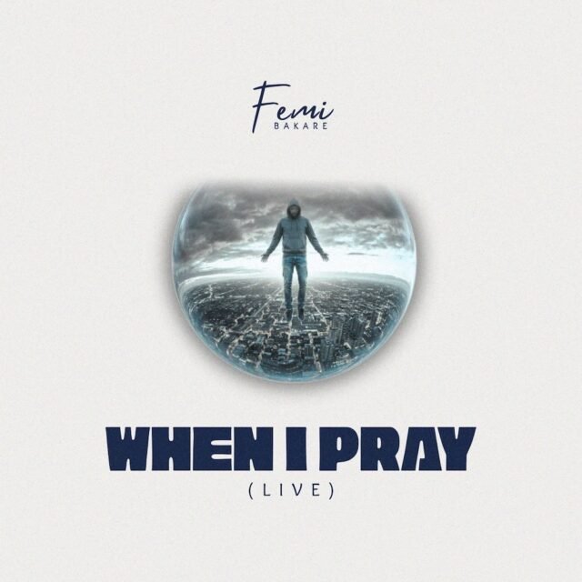 When I Pray By Femi Bakare