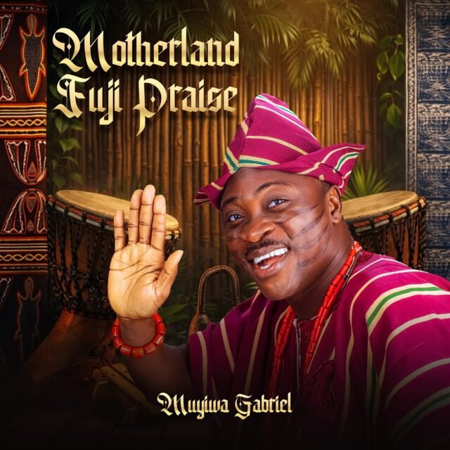 Muyiwa Gabriel Motherland Fuji Praise By Muyiwa Gabriel