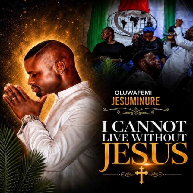 I Cannot Live Without Jesus By Oluwafemi Jesuminure