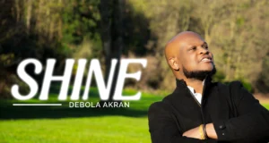 #SelahMuscVid: Debola Akran’s “Shine” Is A Song For Those Refusing To Give Up Shine By Debola Akran
