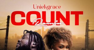 #SelahMusicVid: Uniekgrace And Sikaflames Turn Gratitude Into A Celebration With “Count (Remix)” Count By Uniekgrace