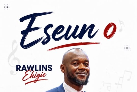 #SelahMusicVid: Rawlins Ehigie Celebrates God’s Faithfulness In New Single, “Eseun O” Eseun O By Rawlins Ehigie