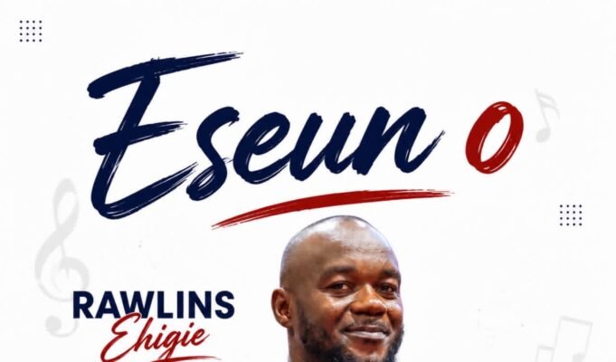 #SelahMusicVid: Rawlins Ehigie Celebrates God’s Faithfulness In New Single, “Eseun O” Eseun O By Rawlins Ehigie