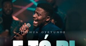 #SelahMusicVid: Joshua Oyetunde’s “E To Bi (You Are Great)” Declares The Wonders Of God Eto Bi (You Are Great) By Joshua Oyetunde