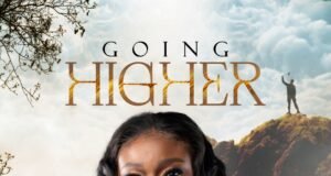 #SelahMusicVid: Bridget Adegbaju Unveils Faith-Filled Anthem Of Elevation “Going Higher” Going Higher By Bridget Adegbaju