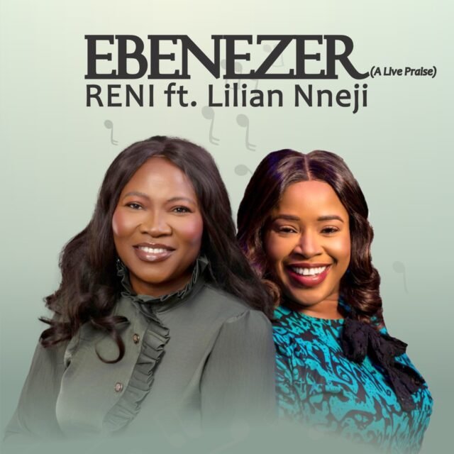 Ebenezer By Reni & Lilian Nneji