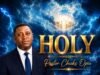 #SelahMusicVid: Pastor Chuks Opia Ushers Believers Into Deeper Worship With “Holy” Holy By Pastor Chuks Opia