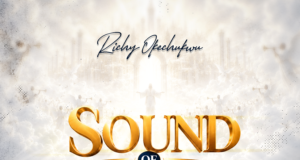#SelahMusicVid: Richy Okechukwu Celebrates Victory In Christ With New Album, “Sound Of Victory” Sound of Victory By Richy Okechukwu