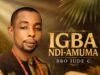 Igba Ndi Amuma By Bro Jude C