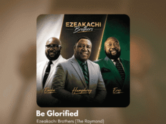 #SelahMusicVid: Ezeakachi Brothers Debut With Heartfelt Worship Anthem “Be Glorified” Be Glorified By Ezeakachi Brothers