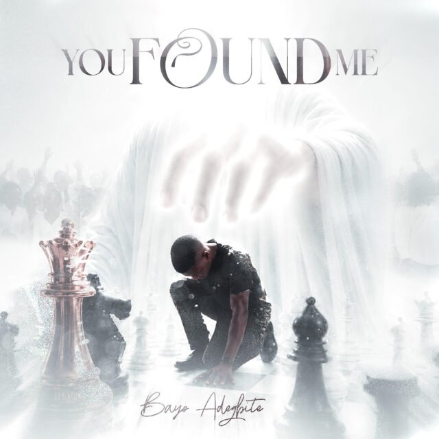 You found me You Found Me By Bayo Adegbite