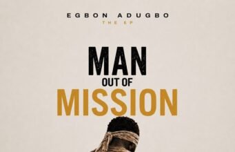 #SelahMusicVid: Egbon Adugbo’s “Man Out Of Mission (A Journey Back To Purpose)” Is A Journey Of Faith, Restoration And Direction Man Out of Mission By Egbon Adugbo