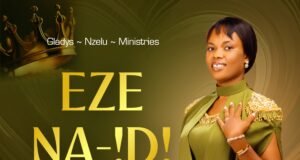 #SelahMusicVid: Gladys Nzelu Releases Joyful New Anthem Of Faith “Eze Na Idi Ebube” Eze Na Idi Ebube By Gladys Nzelu