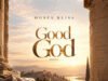 Good God By Moses Bliss