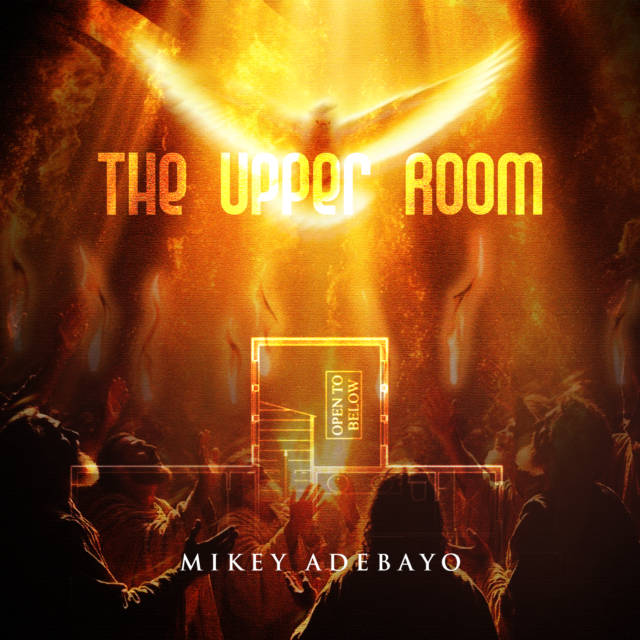 The Upper Room By Mikey Adebayo