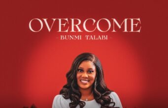 #SelahMusicVid: Bunmi Talabi Unveils Faith-Filled Anthem Of Victory, “Overcome” Overcome By Bunmi Talabi