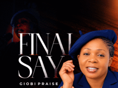 #SelahMusicVid: GiobiPraise Releases Official Video For “Final Say,” A Declaration Of God’s Sovereignty Final Say By GiobiPraise