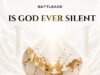 Is God Ever Silent By Battleaxe