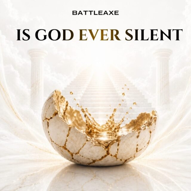 Is God Ever Silent By Battleaxe