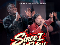 #SelahMusicVid: Mr M & Revelation Celebrate God’s Goodness In New Single “Since I Met You” Since I Met You By Mr M & Revelation